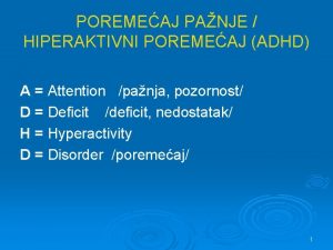 POREMEAJ PANJE HIPERAKTIVNI POREMEAJ ADHD A Attention panja