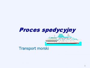 Proces spedycyjny Transport morski 1 Regulacje prawne majce