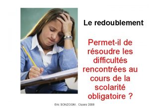 Le redoublement Permetil de rsoudre les difficults rencontres