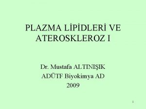 PLAZMA LPDLER VE ATEROSKLEROZ I Dr Mustafa ALTINIIK