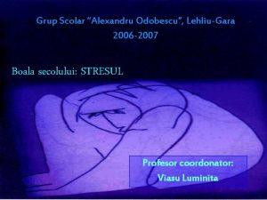 Grup Scolar Alexandru Odobescu LehliuGara 2006 2007 Boala