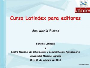 Curso Latindex para editores Ana Mara Flores Sistema