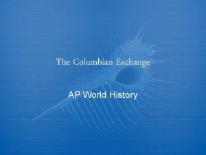 Columbian exchange significance ap world history