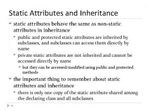 Static Attributes and Inheritance static attributes behave the