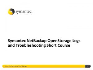 Symantec Net Backup Open Storage Logs and Troubleshooting