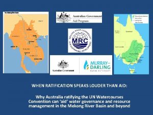 WHEN RATIFICATION SPEAKS LOUDER THAN AID Why Australia