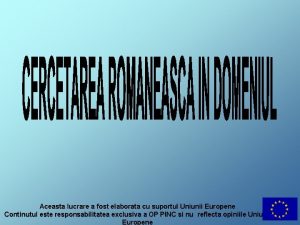 Aceasta lucrare a fost elaborata cu suportul Uniunii