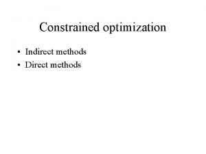 Constrained optimization Indirect methods Direct methods Indirect methods