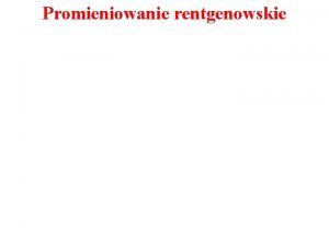 Promieniowanie wytwarzane w lampie rentgenowskiej