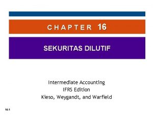 CHAPTER 16 SEKURITAS DILUTIF Intermediate Accounting IFRS Edition