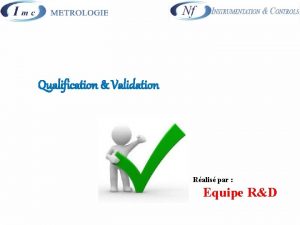 Qualification Validation Ralis par Equipe RD La mtrologie