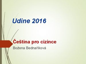 Udine 2016 etina pro cizince Boena Bednakov VTA