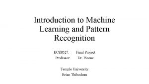 Introduction to Machine Learning and Pattern Recognition ECE