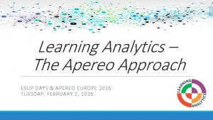Learning Analytics The Apereo Approach ESUP DAYS APEREO