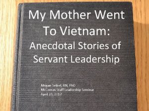 My Mother Went To Vietnam Anecdotal Stories of