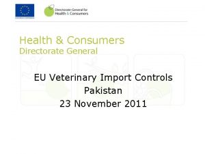 Health Consumers Directorate General EU Veterinary Import Controls