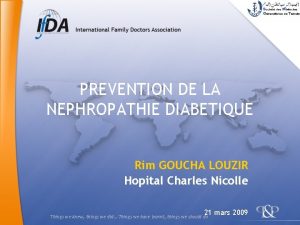 PREVENTION DE LA NEPHROPATHIE DIABETIQUE Rim GOUCHA LOUZIR