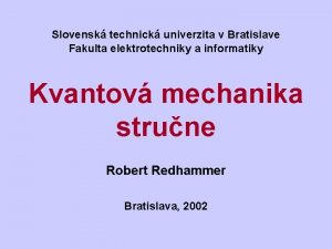 Slovensk technick univerzita v Bratislave Fakulta elektrotechniky a