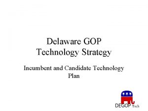 Delaware GOP Technology Strategy Incumbent and Candidate Technology