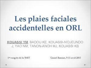 Les plaies faciales accidentelles en ORL KOUASSI YM