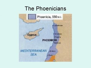 The Phoenicians 1 How would you describe the