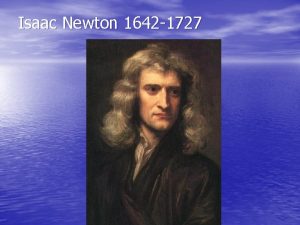 Isaac Newton 1642 1727 I principi matematici della