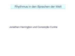 Rhythmus in den Sprachen der Welt Jonathan Harrington