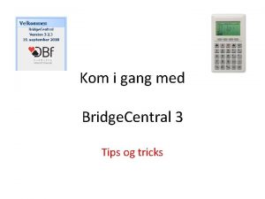 Kom i gang med Bridge Central 3 Tips
