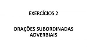 Classifique as orações subordinadas adverbiais