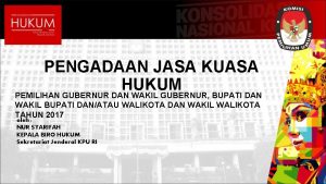 PENGADAAN JASA KUASA HUKUM PEMILIHAN GUBERNUR DAN WAKIL