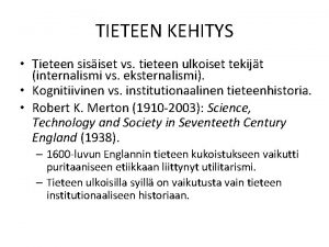 TIETEEN KEHITYS Tieteen sisiset vs tieteen ulkoiset tekijt