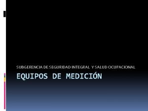 SUBGERENCIA DE SEGURIDAD INTEGRAL Y SALUD OCUPACIONAL EQUIPOS