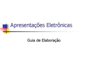 Apresentaes Eletrnicas Guia de Elaborao Fatores crticos de