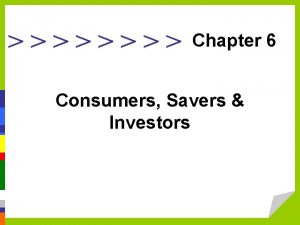 Chapter 6 consumers savers and investors