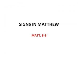 SIGNS IN MATTHEW MATT 8 9 Signs in
