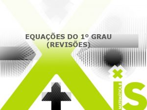 EQUAES DO 1 GRAU REVISES MANTENDO O EQUILBRIO