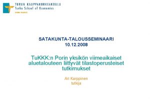 SATAKUNTATALOUSSEMINAARI 10 12 2008 Tu KKK n Porin