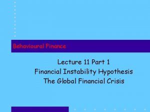 Behavioural Finance Lecture 11 Part 1 Financial Instability