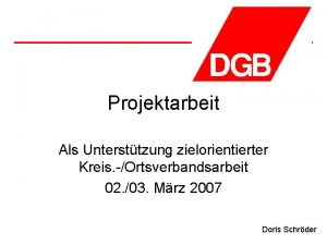 Projektarbeit Als Untersttzung zielorientierter Kreis Ortsverbandsarbeit 02 03