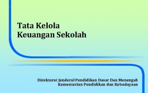 Tata Kelola Keuangan Sekolah Direktorat Jenderal Pendidikan Dasar