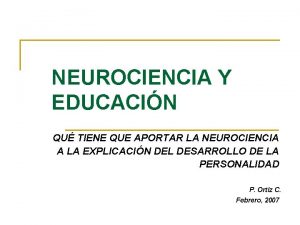 NEUROCIENCIA Y EDUCACIN QU TIENE QUE APORTAR LA