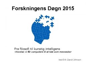 Forskningens Dgn 2015 Fra filosofi til kunstig intelligens