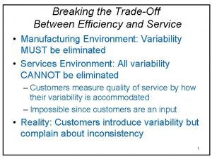 Breaking the trade-off between efficiency and service