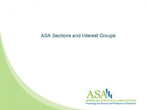 ASA Sections and Interest Groups Sections and Interest