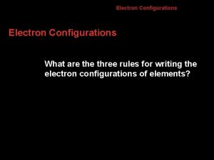 What are the three rules for writing electron configuration