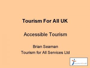 Tourism For All UK Accessible Tourism Brian Seaman