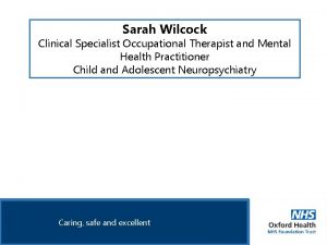 Sarah Wilcock Clinical Specialist Occupational Therapist and Mental