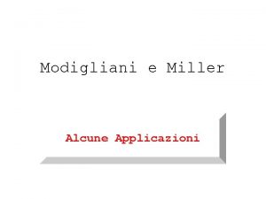 Modigliani e Miller Alcune Applicazioni Il Wacc In