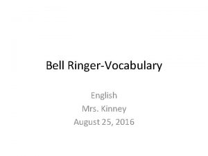 Bell RingerVocabulary English Mrs Kinney August 25 2016