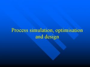 Process simulation optimisation and design P S O